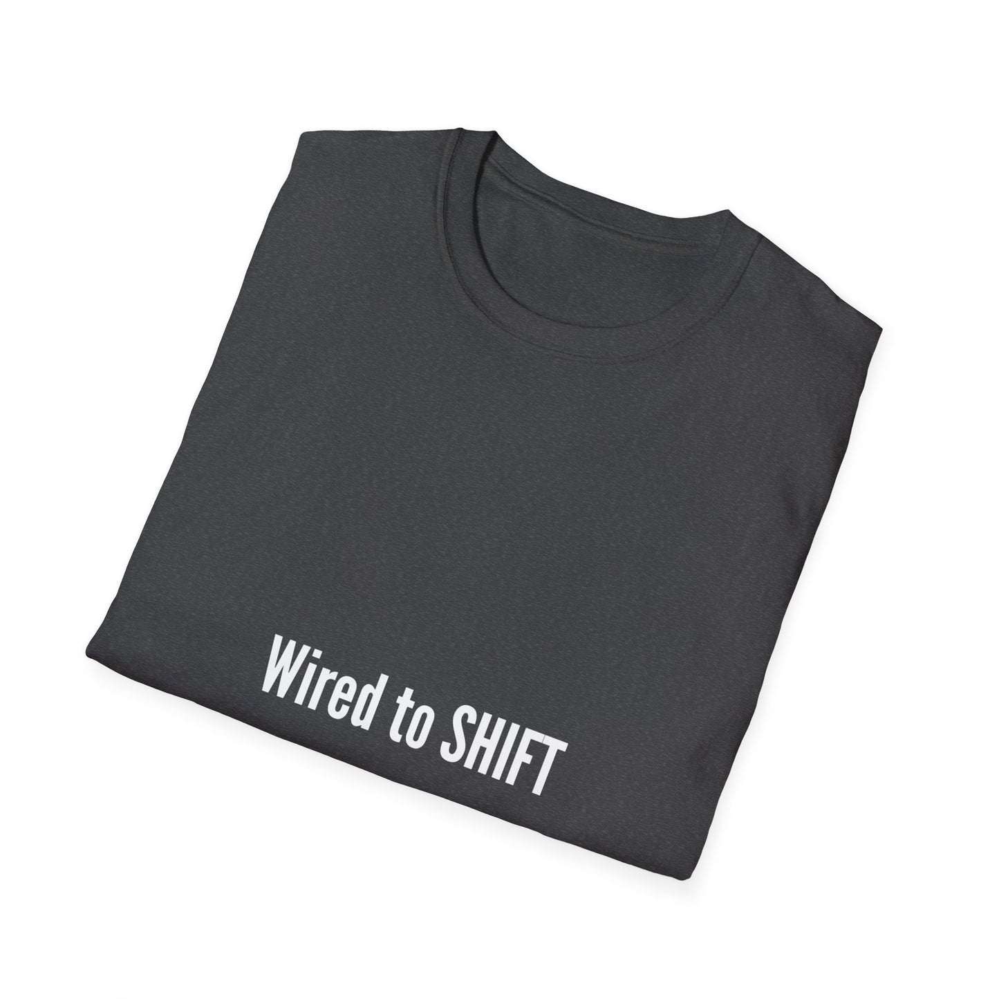 Wired to Shift - Comfortable Unisex Softstyle T-Shirt for Everyday Wear, Casual Tee, Gift for Him/Her, Summer Style, Graphic Tee, Cozy Apparel