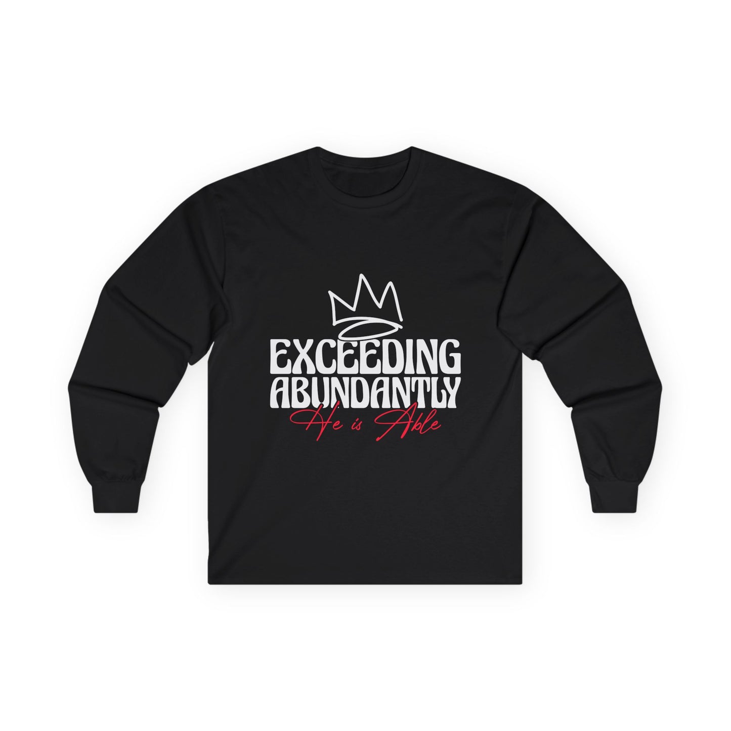 Unisex Long Sleeve Tee - Exceeding Abundantly, Inspirational Shirt, Gift for Him/Her, Motivational Fashion, Spiritual Wardrobe