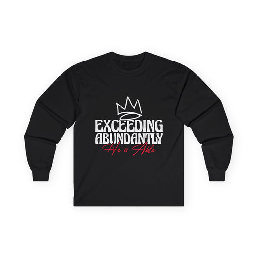 Unisex Long Sleeve Tee - Exceeding Abundantly, Inspirational Shirt, Gift for Him/Her, Motivational Fashion, Spiritual Wardrobe