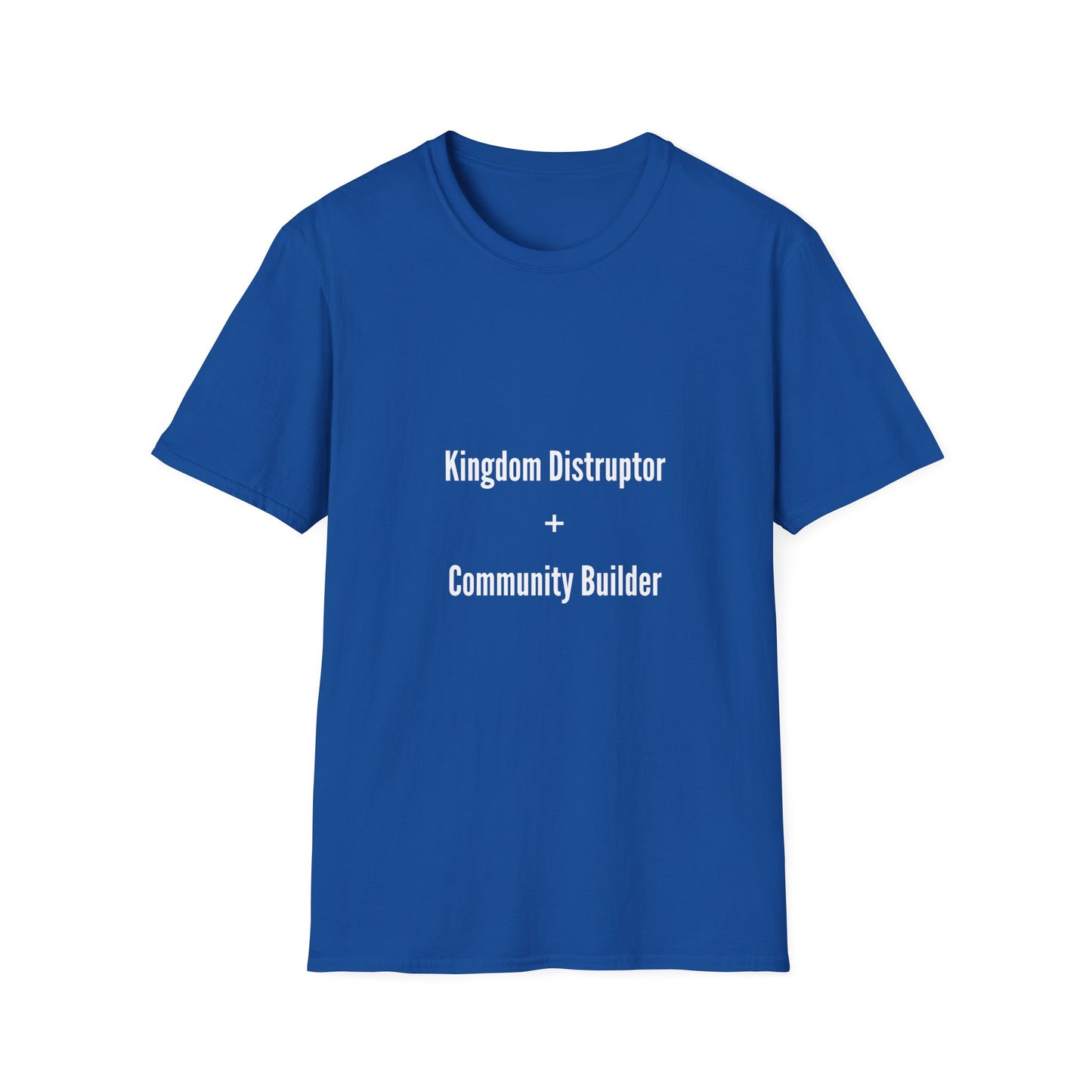 Kingdom Disruptor, Community Builder Tee - Empowering Unisex T-Shirt, Motivational Shirt, Gift for Activists, Everyday Wear