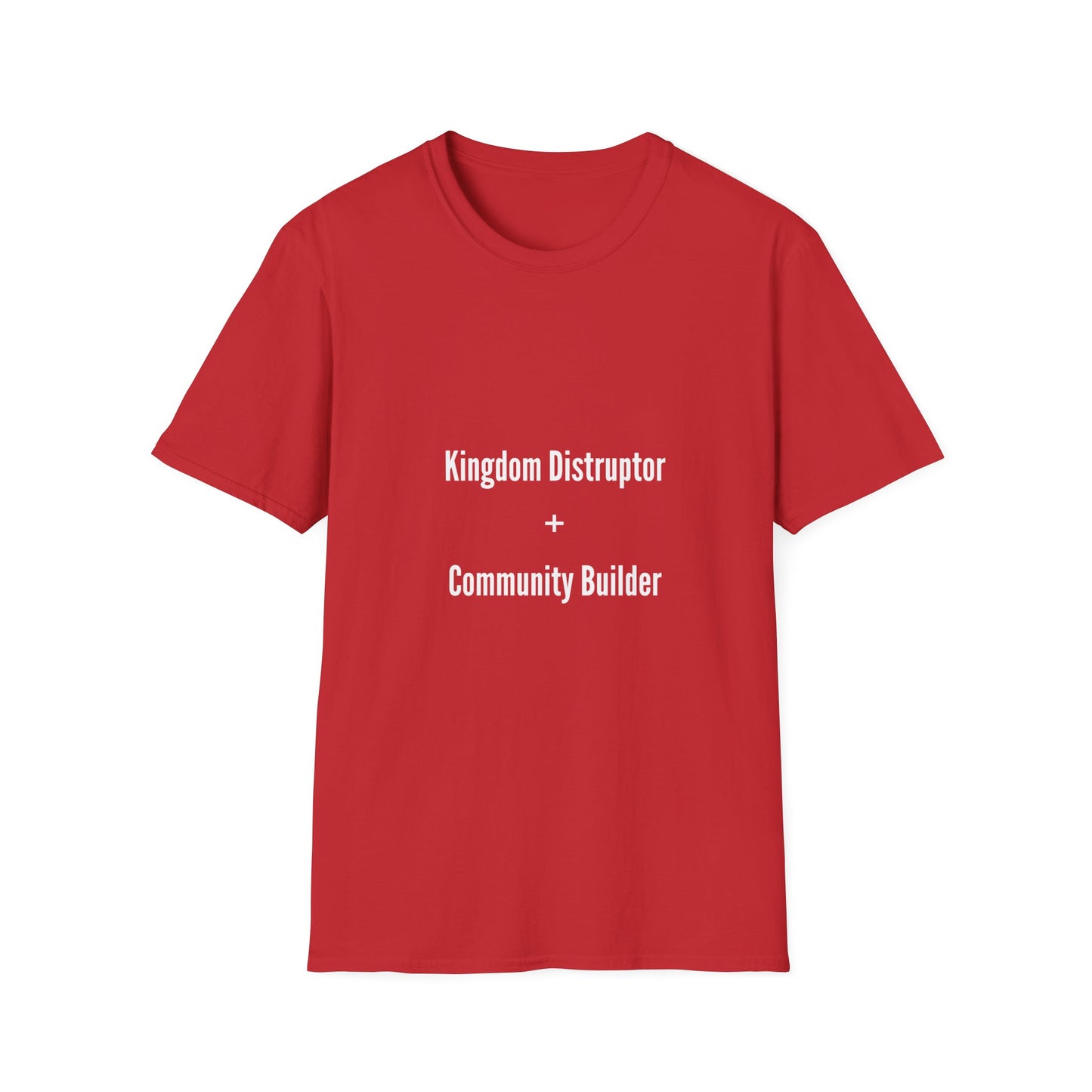 Kingdom Disruptor, Community Builder Tee - Empowering Unisex T-Shirt, Motivational Shirt, Gift for Activists, Everyday Wear