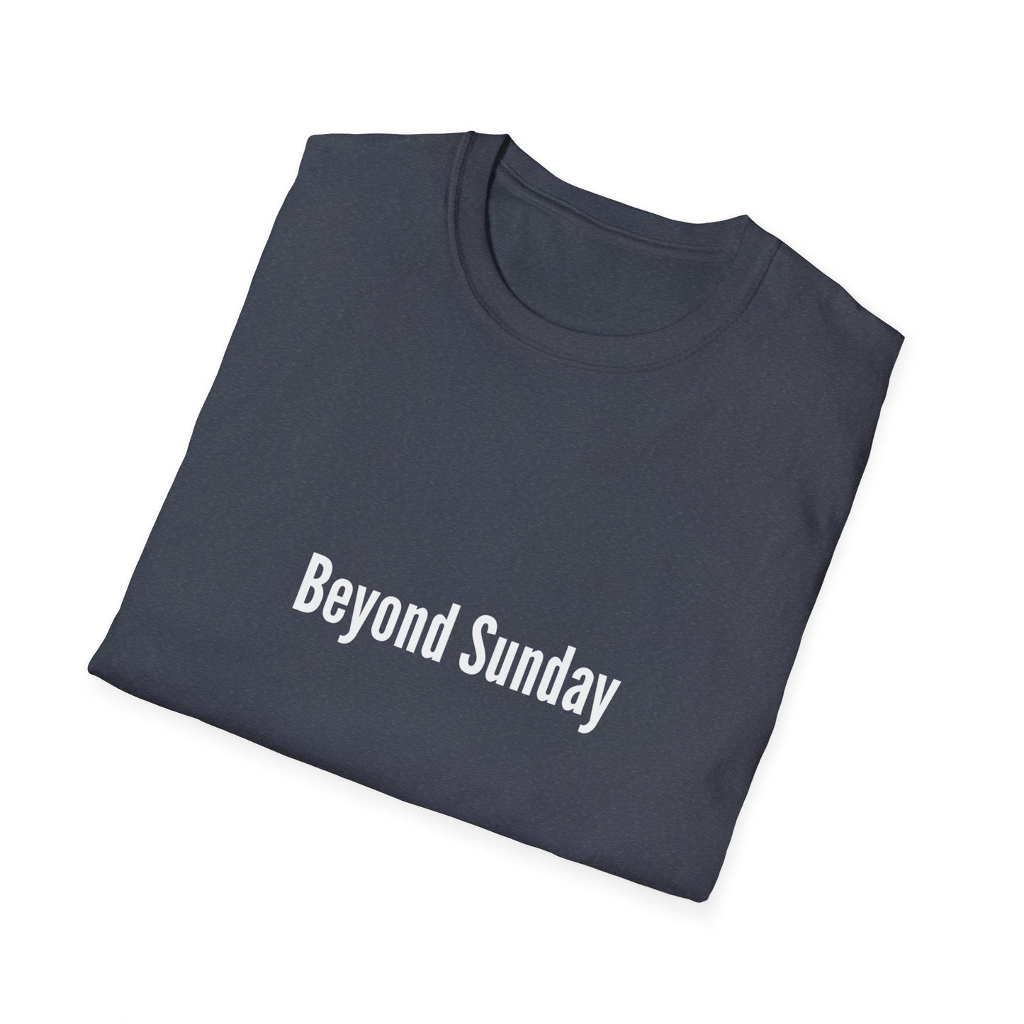 Beyond Sunday Unisex Softstyle T-Shirt, Casual Tee, Faith-Based Apparel, Gift for Christians, Weekend Wear, Inspirational T-Shirt