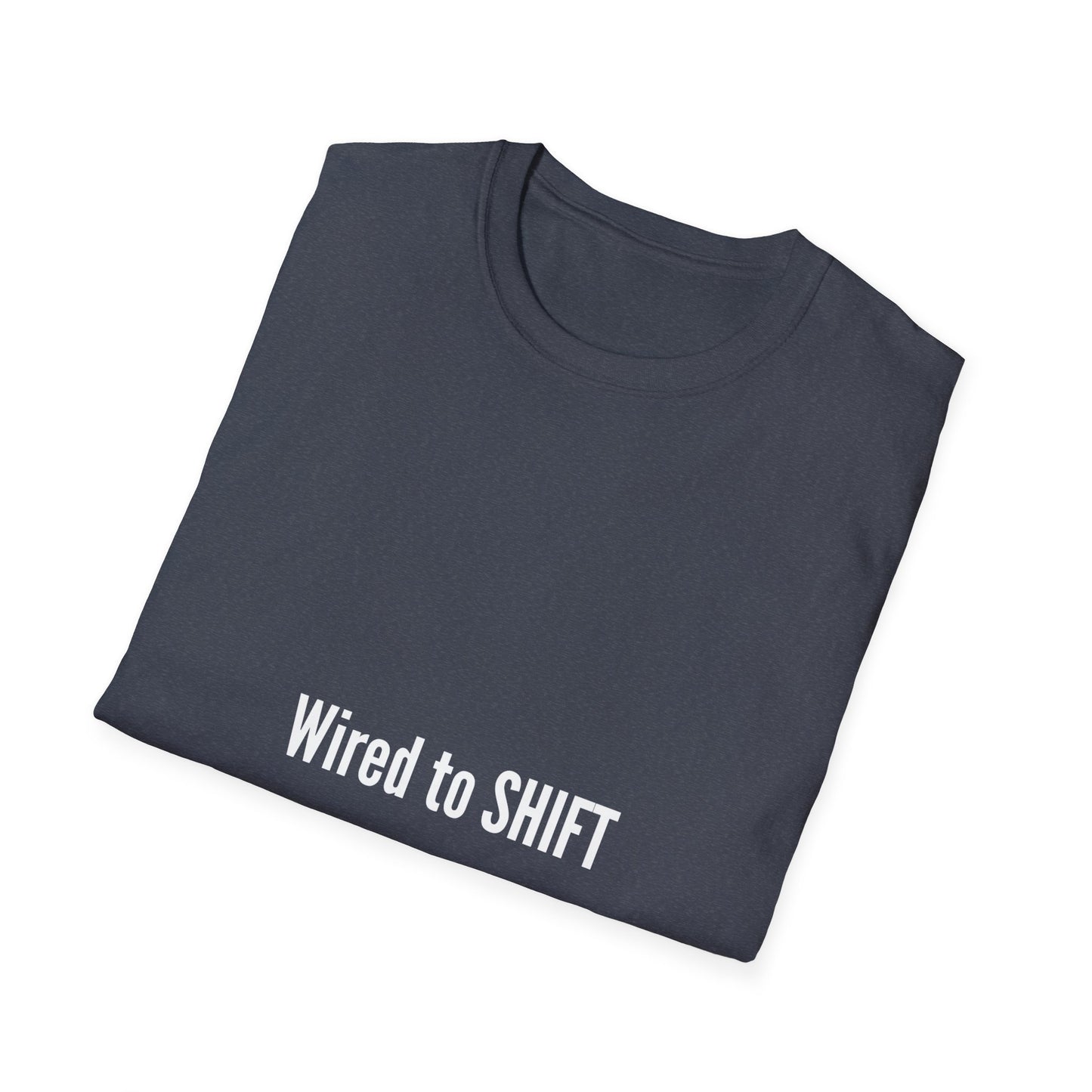 Wired to Shift - Comfortable Unisex Softstyle T-Shirt for Everyday Wear, Casual Tee, Gift for Him/Her, Summer Style, Graphic Tee, Cozy Apparel