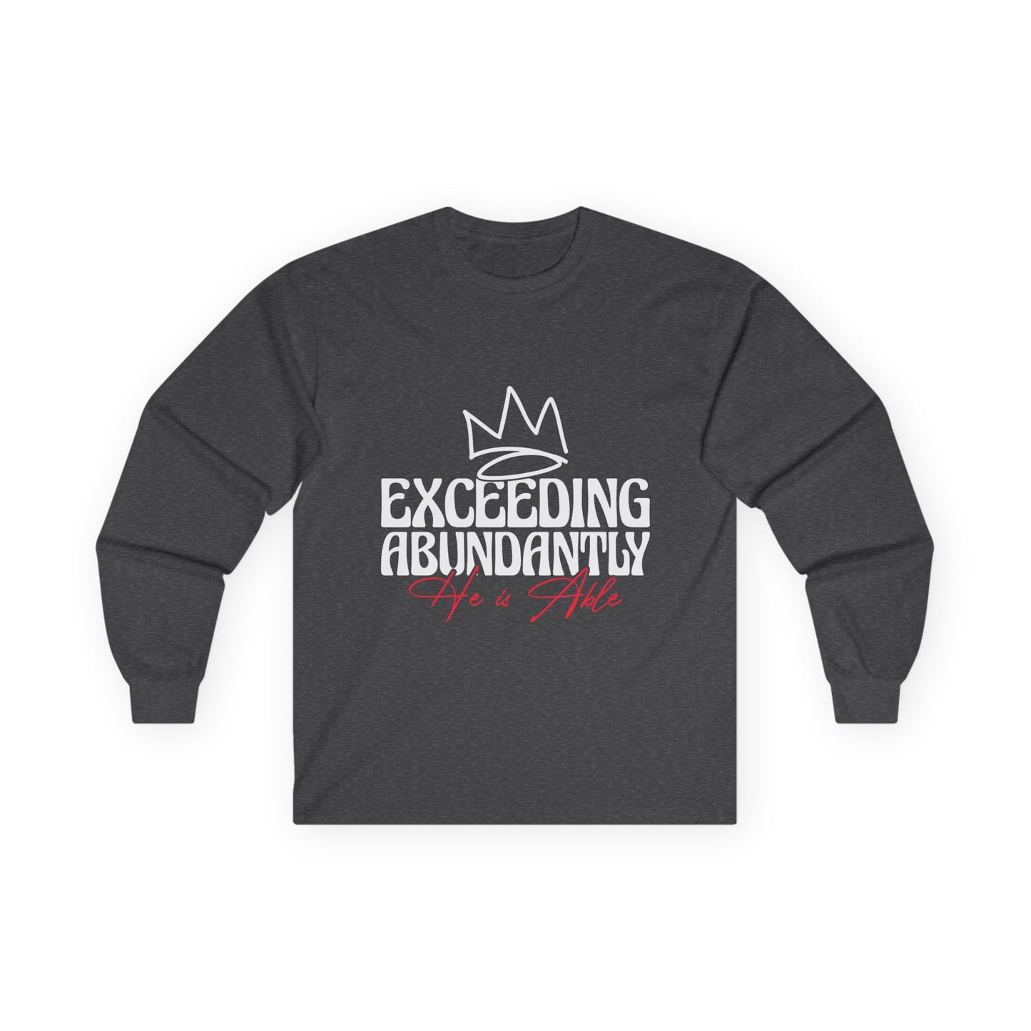 Unisex Long Sleeve Tee - Exceeding Abundantly, Inspirational Shirt, Gift for Him/Her, Motivational Fashion, Spiritual Wardrobe