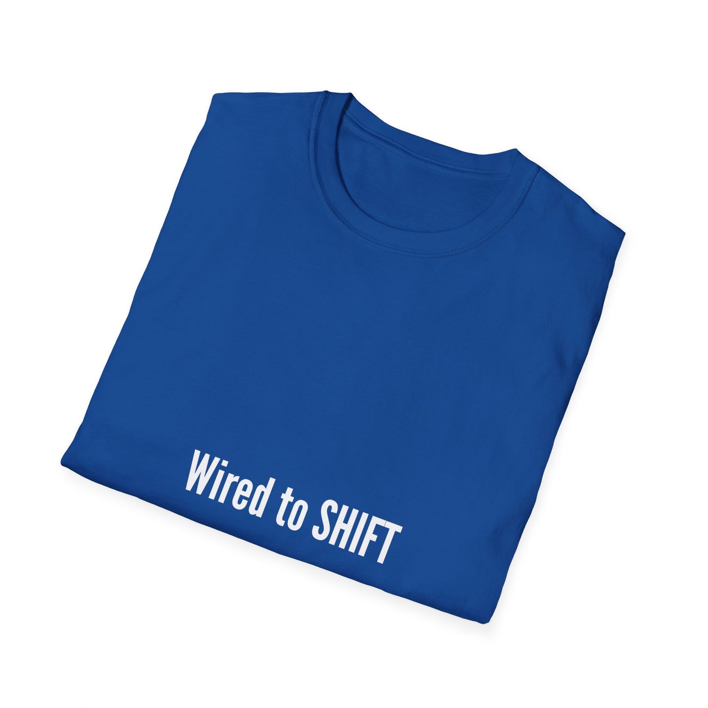 Wired to Shift - Comfortable Unisex Softstyle T-Shirt for Everyday Wear, Casual Tee, Gift for Him/Her, Summer Style, Graphic Tee, Cozy Apparel